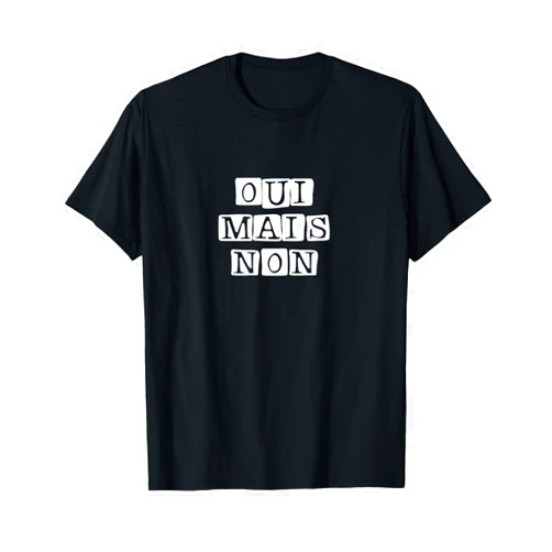 Funny French Learning Apparel and Clothing Oui Mais Non French Funny Yes But No French Quote Art T-Shirt