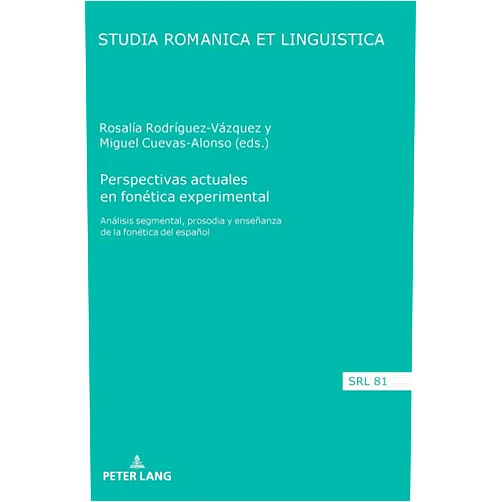 Spanish Edition by Rosalía Rodríguez-Vázquez (Editor), Miguel Cuevas-Alonso (Editor), Araceli López Serena (Series Editor) & 1 more Perspectivas actuales en fonética experimental: Análisis segmental, prosodia y enseñanza de la fonética del español (Studia Romanica et Linguistica, 81) (Spanish Edition)