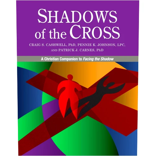 Craig Cashwell,Pennie Johnson,Patrick Carnes Shadows of the Cross: A Christian Companion to Facing the Shadow