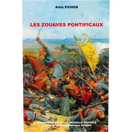 Alain PICHON,Patrick NOUAILLE-DEGORCE,Jérôme BITEAU,Dominique ROPARS Les Zouaves Pontificaux (French Edition)