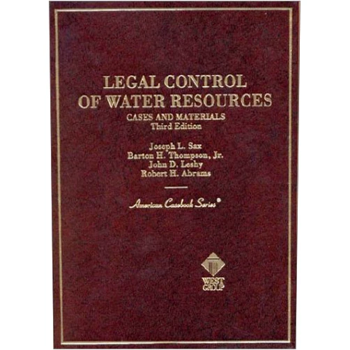 By Joseph L. Sax (Editor), Robert H. Abrams (Editor), Jr. Thompson, Barton H. (Editor), John D. Leshy (Editor) & 1 more Legal Control of Water Resources: Cases and Materials (American Casebook)