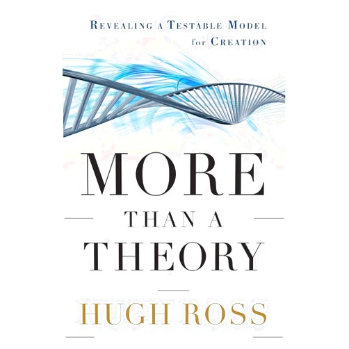 By Hugh Ross (Author) More Than a Theory: Revealing a Testable Model for Creation (Reasons to Believe)