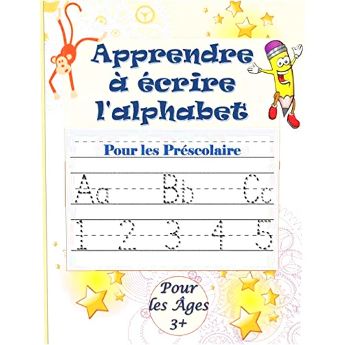 Art lvst Apprendre à écrire l'alphabet: Trace les lettres et les chiffres Apprendre a écrire les chiffres et les lettres de l'alphabet (majuscule, en ... pour enfants dés 3 ans (French Edition)