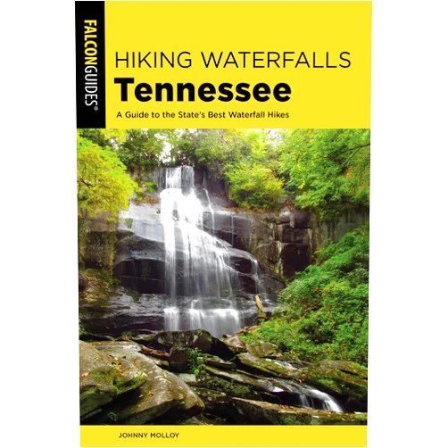 By Johnny Molloy (Author) Hiking Waterfalls Tennessee: A Guide to the State's Best Waterfall Hikes