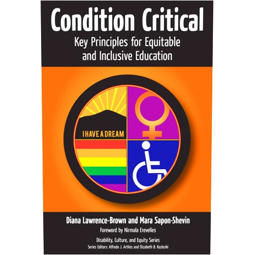 By Diana Lawrence-Brown (Author), Mara Sapon-Shevin (Author), Alfredo J. Artiles (Series Editor), Elizabeth B. Kozleski (Series Editor) & 1 more Condition Critical―Key Principles for Equitable and Inclusive Education (Disability, Culture, and Equity Series)