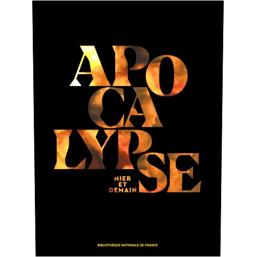 Jeanne Brun,Camille Adnot,François Angelier,Frédéric Boyer,Emmanuel Coccia,Pauline Créteur,Charlotte Denoël,Sophie Goettmann,Raphaëlle Guidée,Georges Didi-Huberman,Marielle Macé,Lucie Mailland,Vanessa Selbach,Valérie Sueur-Hermel Apocalypse - Catalogue de l'exposition