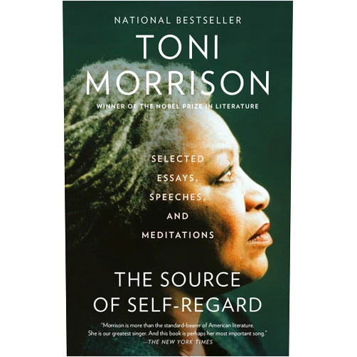 Toni Morrison The Source of Self-Regard: Selected Essays, Speeches, and Meditations (Vintage International)