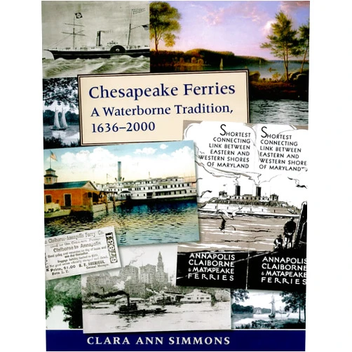 Clara Ann Simmons Chesapeake Ferries: A Waterborne Tradition, 1636–2000