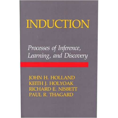 John H. Holland Induction: Processes of Inference, Learning and Discovery (Computational Models of Cognition and Perception)