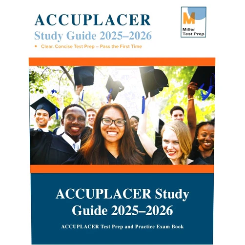 By ACCUPLACER Study Guide Team (Author), Miller Test Prep (Author) ACCUPLACER Study Guide: ACCUPLACER Test Prep and Practice Exam Book