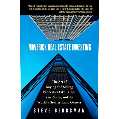 By Steve Bergsman (Author) Maverick Real Estate Investing: The Art of Buying and Selling Properties Like Trump, Zell, Simon, and the World's Greatest Land Owners