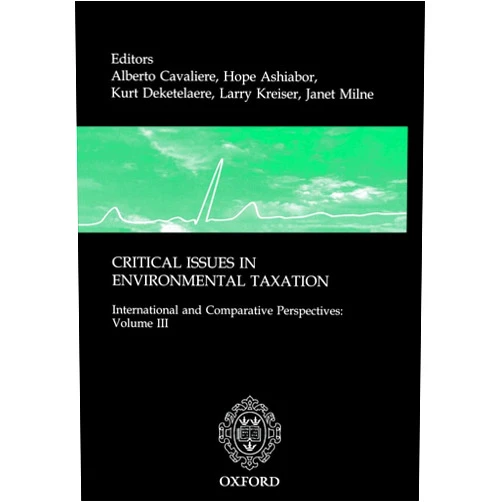By Alberto Cavaliere (Editor), Janet Milne (Editor), Kurt Deketelaere (Editor), Hope Ashiabor (Editor) & 1 more Critical Issues in Environmental Taxation: Volume III: International and Comparative Perspectives
