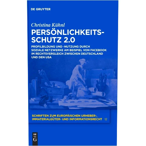 Christina Kühnl Persönlichkeitsschutz 2.0: Profilbildung und -nutzung durch Soziale Netzwerke am Beispiel von Facebook im Rechtsvergleich zwischen Deutschland und den ... und Informationsrecht, 12) (German Edition)