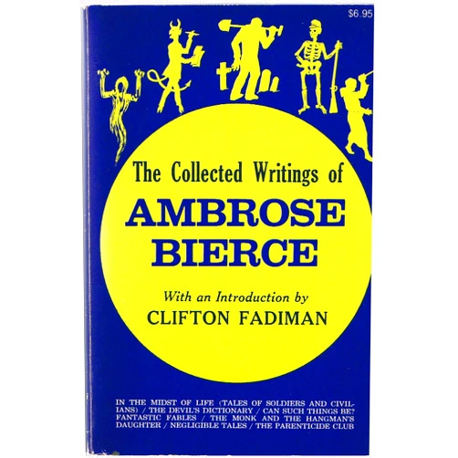 By Ambrose Bierce (Author), Clifton Faidiman (Introduction) The Collected Writings Of Ambrose Bierce