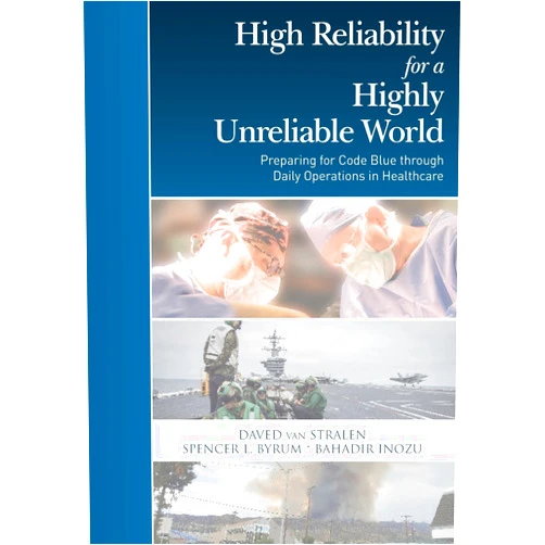 By Daved van Stralen (Author), Spencer L. Byrum (Author), Bahadir Inozu (Author) & 0 more High Reliability for a Highly Unreliable World: Preparing for Code Blue through Daily Operations in Healthcare (Practical High Reliability)