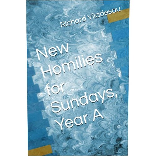 Richard Viladesau New Homilies for Sundays, Year A
