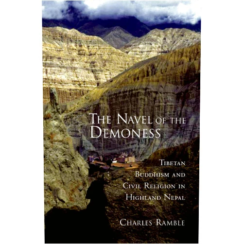 Charles Ramble The Navel of the Demoness: Tibetan Buddhism and Civil Religion in Highland Nepal