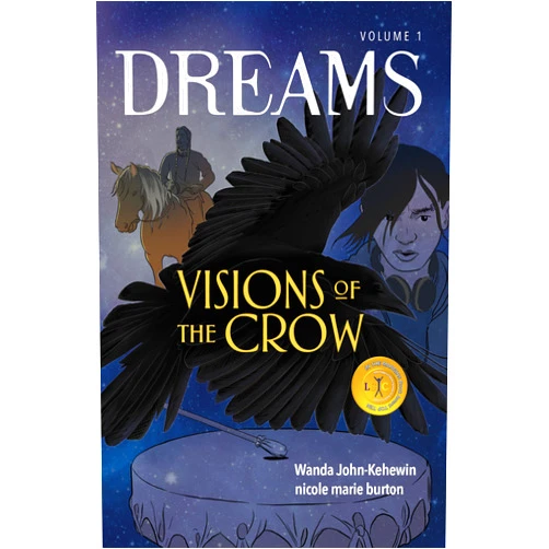 Wanda John-Kehewin,nicole marie burton,Kielamel Sibal Visions of the Crow (Dreams) (Volume 1)