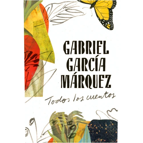 Spanish Edition by Gabriel García Márquez (Author) Gabriel García Márquez: Todos los cuentos / All the Stories (Spanish Edition)