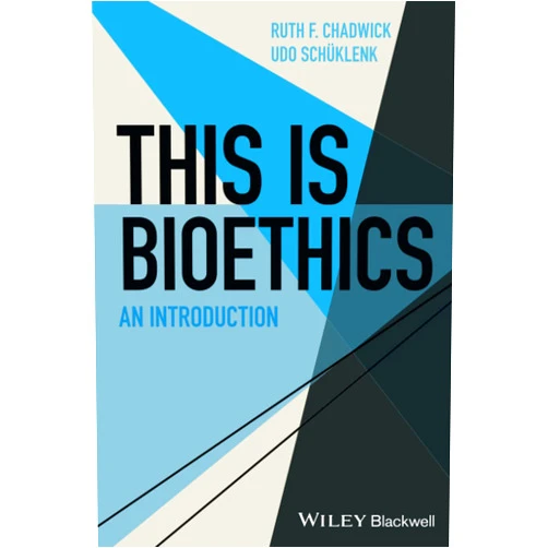 Ruth F. Chadwick,Udo Schüklenk This Is Bioethics: An Introduction (This is Philosophy)