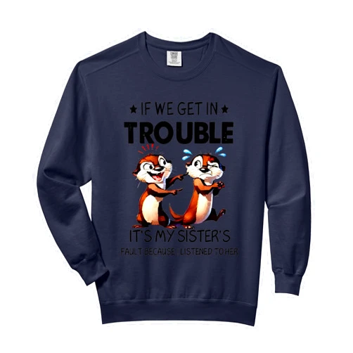Otter If We Get In Trouble It's My Sister's Tees Otter If We Get In Trouble It's My Sister's Fault Because Comfort Colors Adult Sweatshirt