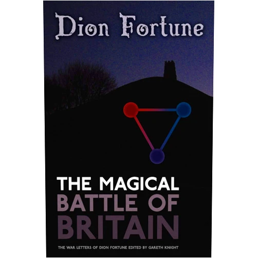 Dion Fortune,Gareth Knight The Magical Battle of Britain