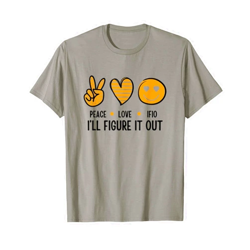 IFIO girl - I'll Figure It Out Peace-Love-IFIO I'll Figure It Out T-Shirt