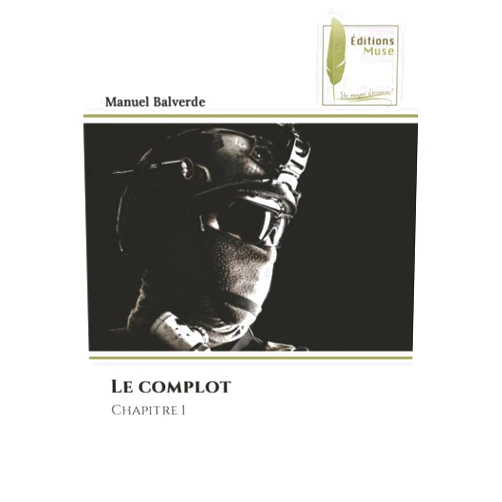 Manuel Balverde Le complot: Chapitre 1 (French Edition)