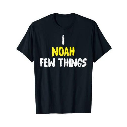 PeeKay Apparel - Noah I Noah Few Things - Funny Named Noah T-Shirt