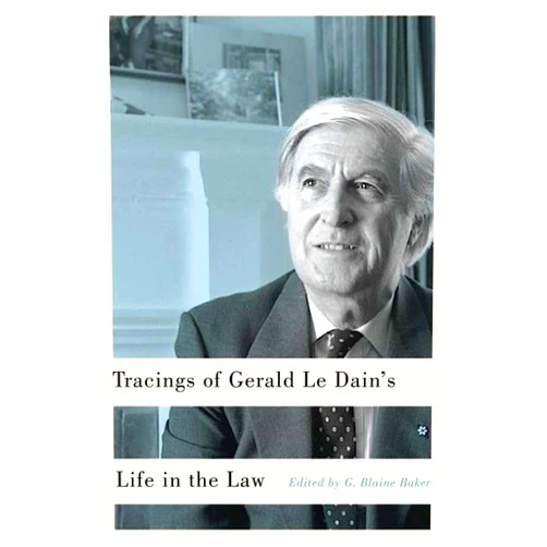 By G. Blaine Baker (Editor), Richard Janda (Editor) Tracings of Gerald Le Dain's Life in the Law