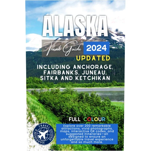 Harrison Walshaw The Best of Alaska Travel Guide: Including Anchorage, Fairbanks, Juneau, Sitka and Ketchikan - Explore Over 200 Amazing Places with Pictures, QR Codes, and Itineraries