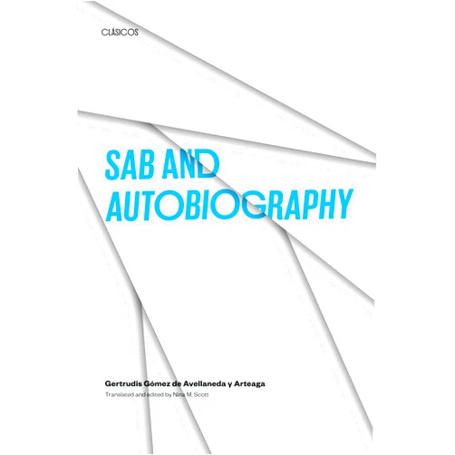 By Gertrudis Gómez de Avellaneda y Arteaga (Author), Nina M. Scott (Translator) Sab and Autobiography (Texas Pan American Series)