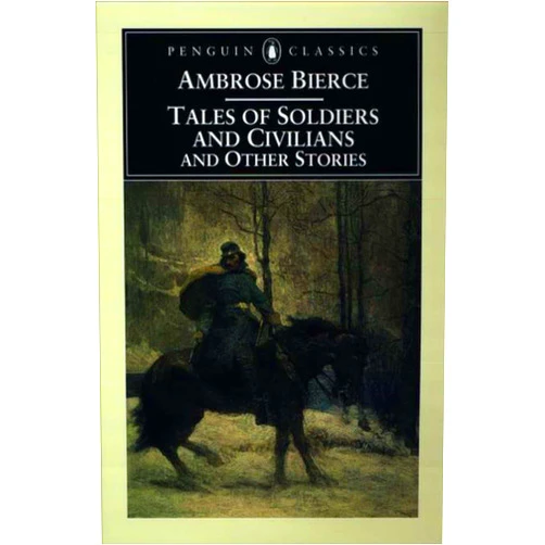 Ambrose Bierce,Tom Quirk Tales of Soldiers and Civilians: and Other Stories (Penguin Classics)