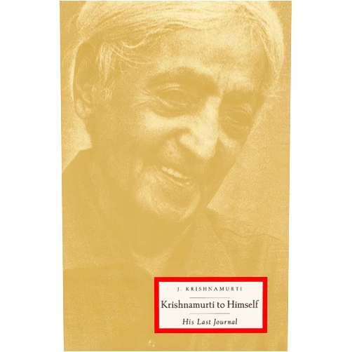 Jiddu Krishnamurti Krishnamurti to Himself: His Last Journal