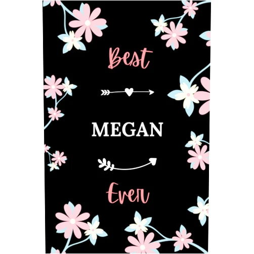 Marinavain Lenoavaif Best MEGAN ever: Pretty Notebook MEGAN women - 6x9 lined pages - girl appreciation gift for MEGAN personalized name with Flowers