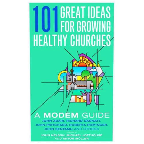 By John Nelson (Editor) 101 Great Ideas for Growing Healthy Churches: A MODEM Guide