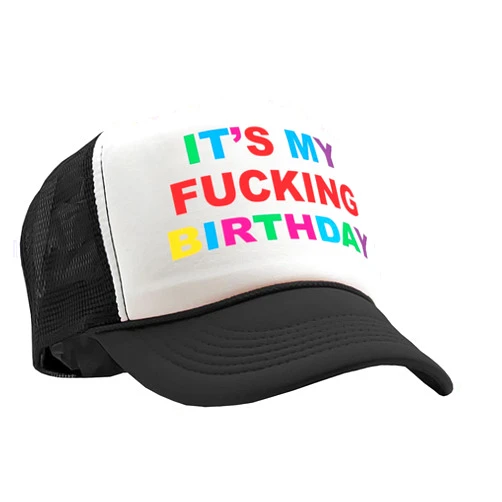 The Goozler - It's My Fucking Birthday - Party Gift Joke - Vintage Retro Style Trucker Cap Hat