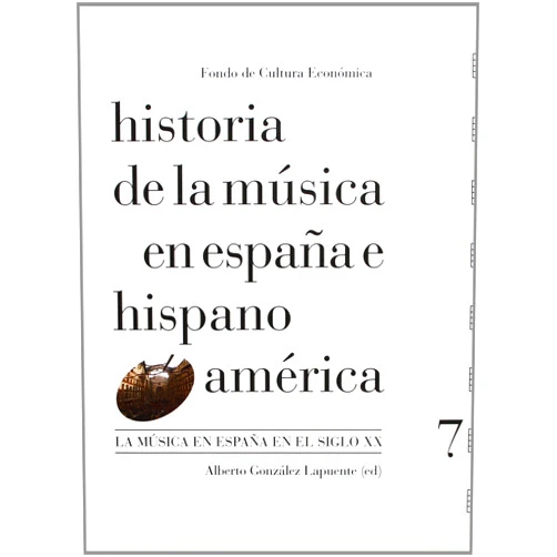 Jorge De Persia Marmo,Gemma Pérez Zalduondo,Germán Gan Quesada,Víctor Pliego de Andrés,Alberto González Lapuente Historia de la música en España e Hispanoamérica, volumen 7: La música en España en el siglo XX