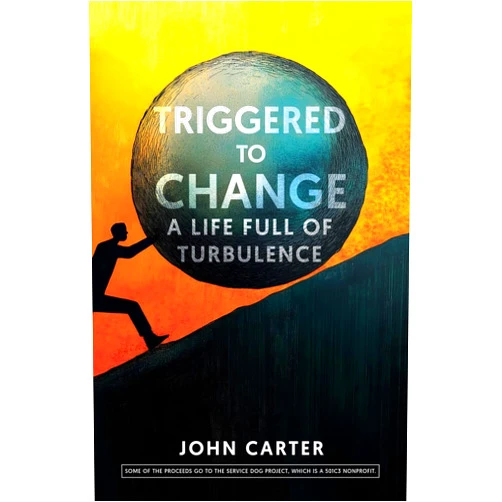 By John Carter (Author) Triggered To Change: A Life Full Of Turbulence