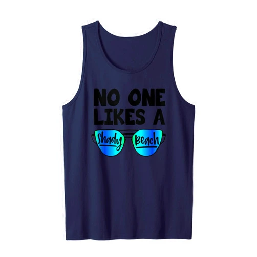 Cool Ocean Vacation Sailing Cruise Ship Surf Swim No One Likes A Shady Beach Funny Sunglasses Summer Gifts Tank Top