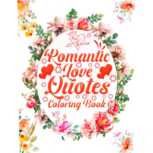 By Juliana Bryant Publisher (Author) Romantic Love Quotes Coloring Book: A Valentine’s Day Quotes Coloring Book for Adults Featuring Many Love Quotes, Beautiful Flowers, Romantic Scenes and Much More!