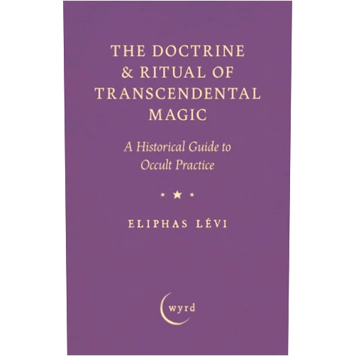 By Eliphas Lévi (Author), A. E. Waite (Translator) The Doctrine & Ritual of Transcendental Magic: A Historical Guide to Occult Practice