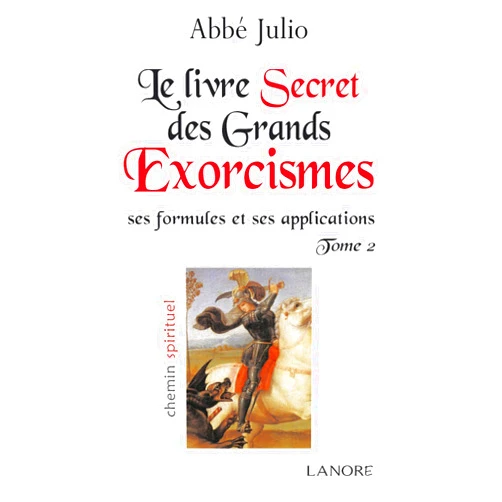 Abbe Julio,Fernand Lanore Le livre secret des grands exorcismes : Ses formules et ses applications Tome 2 (French Edition)