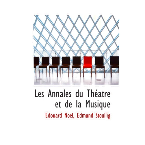 Edouard Noel Les Annales du Théatre et de la Musique