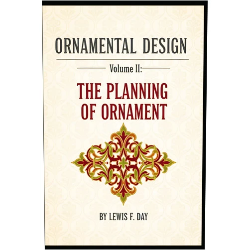 By Lewis F. Day (Author), Tayfur Korkmaz (Author) ORNAMENTAL DESIGN - Volume II: THE PLANNING OF ORNAMENT (International Heritage Art Series: Global Ornament Archives, Decorative Designs & Traditional Artistic Patterns)