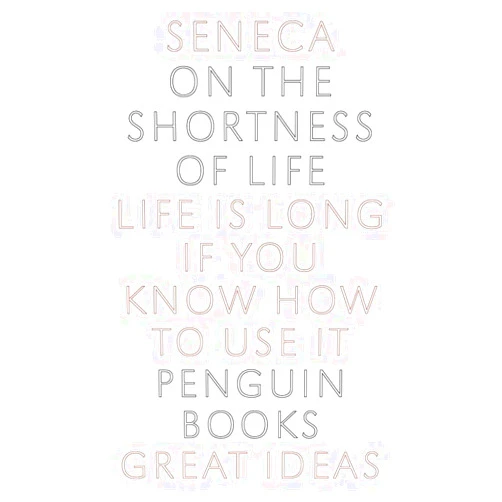 By Seneca (Author), C. D. N. Costa (Translator) On the Shortness of Life: Life Is Long if You Know How to Use It (Penguin Great Ideas)