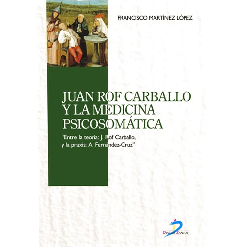Francisco Martínez López Juan Rof Carballo y la medicina psicosomática (Spanish Edition)