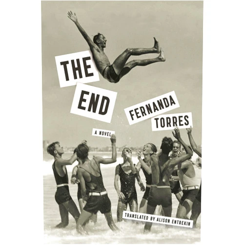 Fernanda Torres,Alison Entrekin The End