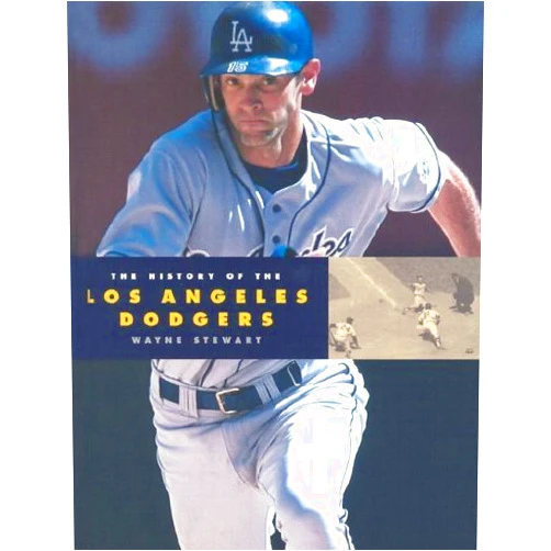 Wayne Stewart The History of the Los Angeles Dodgers (Baseball Series)
