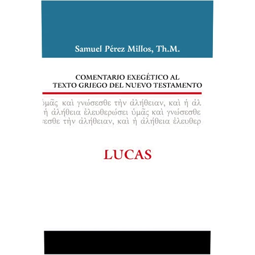Spanish Edition by Samuel Pérez Millos (Author), Gerardo Ferace (Foreword) Comentario exegético al texto griego del Nuevo Testamento: Lucas (Comentario exegético al texto griego del N. T.) (Spanish Edition)